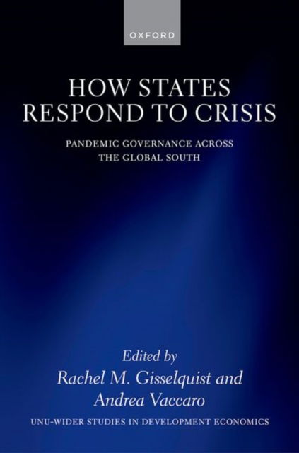 Cover for How States Respond to Crisis: Pandemic Governance Across the Global South - WIDER Studies in Development Economics (Gebundenes Buch) (2025)