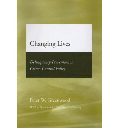 Cover for Peter W. Greenwood · Changing Lives: Delinquency Prevention as Crime-Control Policy - Adolescent Development and Legal Policy (Paperback Book) [New edition] (2007)