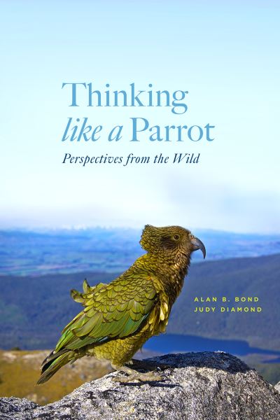 Cover for Alan B. Bond · Thinking like a Parrot: Perspectives from the Wild (Paperback Book) (2021)