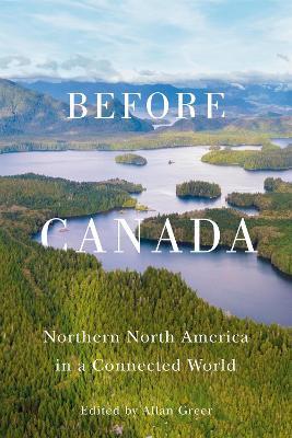 Cover for Allan Greer · Before Canada (Hardcover Book) (2024)