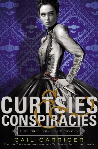 Cover for Gail Carriger · Curtsies &amp; Conspiracies (Finishing School) (Taschenbuch) [Reprint edition] (2014)