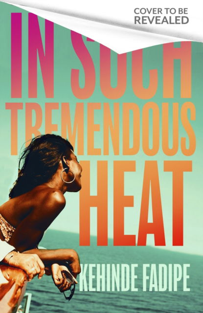 In Such Tremendous Heat - Kehinde Fadipe - Bøker - Little, Brown Book Group - 9780349703206 - 6. juli 2023