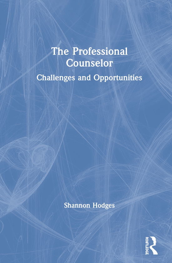 Cover for Hodges, Shannon (Niagara University, New York, USA) · The Professional Counselor: Challenges and Opportunities (Hardcover Book) (2020)