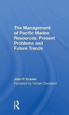 John P Craven · The Management Of Pacific Marine Resources: Present Problems And Future Trends (Paperback Book) (2024)