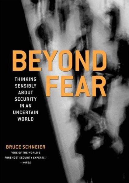 Cover for Bruce Schneier · Beyond Fear: Thinking Sensibly About Security in an Uncertain World (Inbunden Bok) [1st ed. 2003. Corr. 2nd printing 2006 edition] (2003)