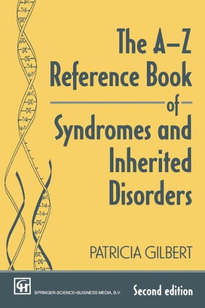 The A-Z Reference Book of Syndromes and Inherited Disorders - P a T R I C I a Gilbert - Books - Chapman and Hall - 9780412641206 - 1995
