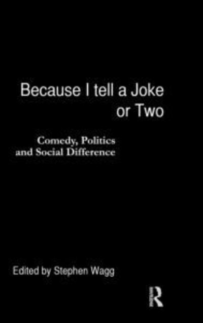 Cover for Stephen Wagg · Because I Tell a Joke or Two: Comedy, Politics and Social Difference (Gebundenes Buch) (1998)