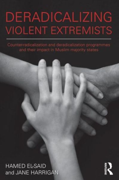 Cover for Hamed El-Said · Deradicalising Violent Extremists: Counter-Radicalisation and Deradicalisation Programmes and their Impact in Muslim Majority States (Paperback Book) (2012)