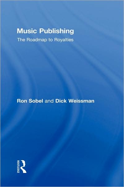 Music Publishing: The Roadmap to Royalties - Ron Sobel - Books - Taylor & Francis Ltd - 9780415976206 - June 19, 2008