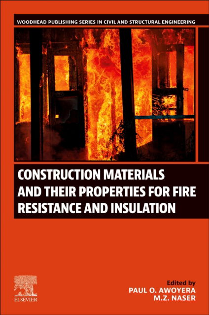 Construction Materials and Their Properties for Fire Resistance and Insulation - Woodhead Publishing Series in Civil and Structural Engineering (Paperback Book) (2024)