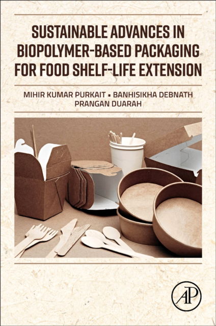 Cover for Purkait, Mihir Kumar (Professor, Department of Chemical Engineering, Indian Institute of Technology Guwahati, Assam, India) · Sustainable Advances in Biopolymer-Based Packaging for Food Shelf-life Extension (Paperback Book) (2025)