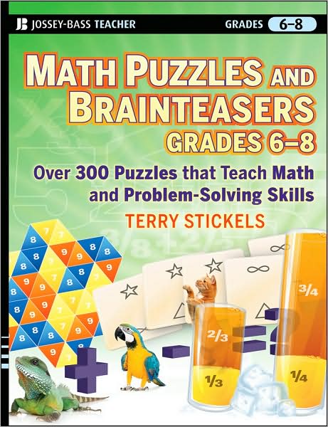 Cover for Terry Stickels · Math Puzzles and Brainteasers, Grades 6-8: Over 300 Puzzles that Teach Math and Problem-Solving Skills - Math Puzzles and Brainteasers (Paperback Book) (2009)