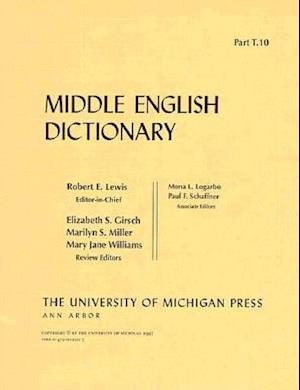 Middle English Dictionary: T.10 - Middle English Dictionary -  - Bøger - The University of Michigan Press - 9780472012206 - 31. marts 1997