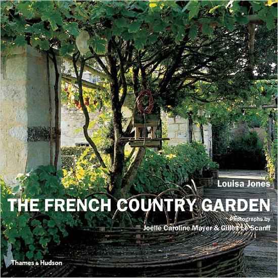 Cover for Louisa Jones · The French Country Garden: New Growth on Old Roots (Paperback Book) (2006)
