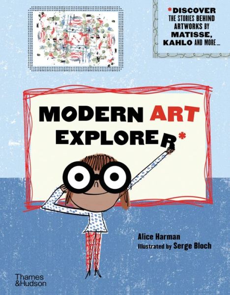 Cover for Alice Harman · Modern Art Explorer: Modern Art Explorer: Discover the stories behind artworks by Matisse, Kahlo and more... (Hardcover Book) (2020)