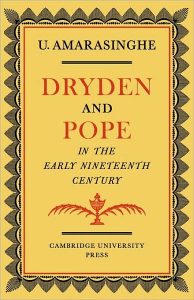 Cover for Upali Amarasinghe · Dryden and Pope in the Early Nineteenth-Century: A Study of Changing Literary Taste 1800–1830 (Pocketbok) (2010)