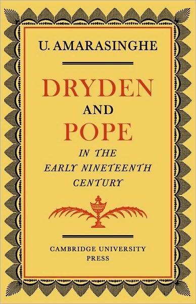 Cover for Upali Amarasinghe · Dryden and Pope in the Early Nineteenth-Century: A Study of Changing Literary Taste 1800-1830 (Paperback Bog) (2010)