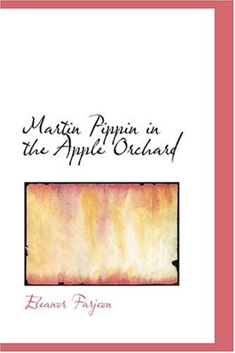 Martin Pippin in the Apple Orchard - Eleanor Farjeon - Books - BiblioLife - 9780554310206 - August 18, 2008