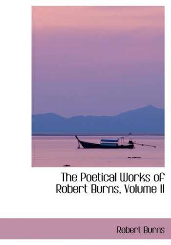 Cover for Robert Burns · The Poetical Works of Robert Burns, Volume II (Hardcover bog) [Lrg edition] (2008)
