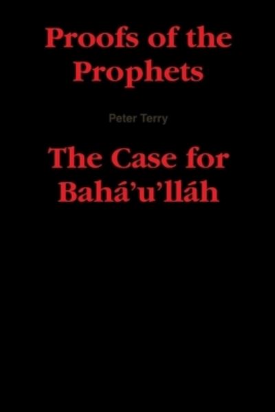 Cover for Peter Terry · Proofs of the Prophets--The Case for Baha'u'llah (Book) (2009)