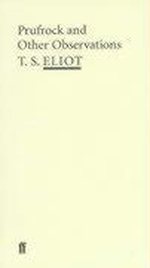 Prufrock and Other Observations - T. S. Eliot - Livres - Faber & Faber - 9780571207206 - 19 février 2001