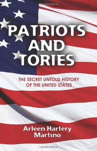 Cover for Arleen Hartery Martino · Patriots and Tories: the Secret Untold History of the United States (Paperback Book) (2012)