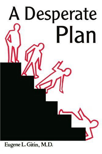 Cover for Eugene Gitin M.d. · A Desperate Plan (Paperback Book) (2004)