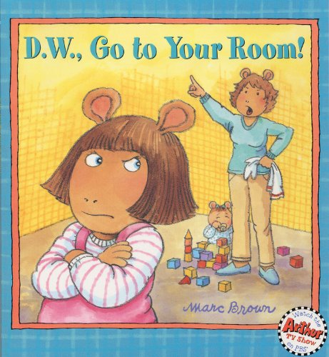 Cover for Marc Brown · D.w., Go to Your Room! (Turtleback School &amp; Library Binding Edition) (D. W. Series) (Hardcover Book) [Turtleback School &amp; Library Binding edition] (2001)