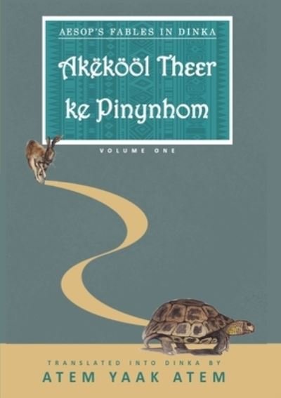 Cover for Atem Yaak Atem · Aesop's Fable in Dinka (Paperback Bog) (2021)