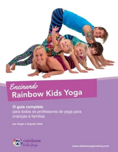 Cover for Gopala Amir Yaffa · Ensinando Rainbow Kids Yoga: O guia completo para todos os professores de yoga para criancas e familias (Pocketbok) [Portuguese Translation of English Original Manual edition] (2017)