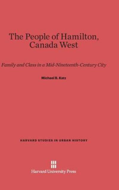 Cover for Michael B. Katz · The People of Hamilton, Canada West (Hardcover Book) (1975)