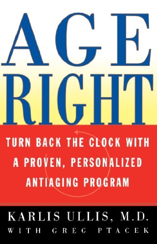 Age Right: Turn Back the Clock with a Proven, Personalized, Anti-aging Program - Karlis Ullis - Kirjat - Touchstone - 9780684857206 - torstai 17. helmikuuta 2000