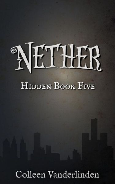 Cover for Colleen Vanderlinden · Nether: Hidden Book Five (Paperback Book) (2014)