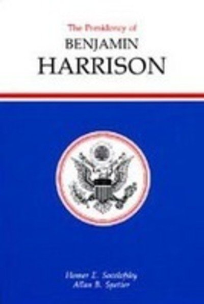 Cover for Homer E. Socolofsky · The Presidency of Benjamin Harrison - American Presidency Series (Hardcover Book) (1987)