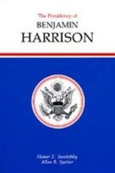 Cover for Homer E. Socolofsky · The Presidency of Benjamin Harrison - American Presidency Series (Hardcover Book) (1987)