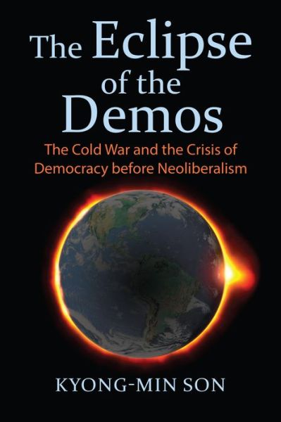 Cover for Kyong-Min Son · The Eclipse of the Demos: The Cold War and the Crisis of Democracy before Neoliberalism (Paperback Bog) (2020)