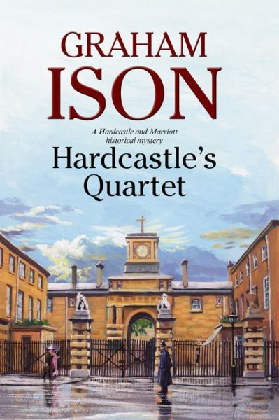 Cover for Graham Ison · Hardcastle's Quartet - A Hardcastle &amp; Marriott historical mystery (Inbunden Bok) [Main edition] (2014)