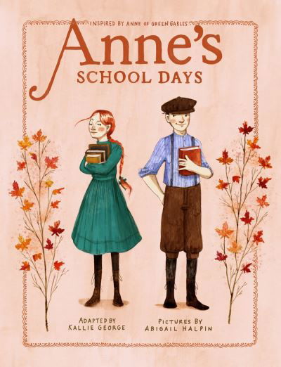 Cover for Kallie George · Anne's School Days: Inspired by Anne of Green Gables (Hardcover Book) (2021)