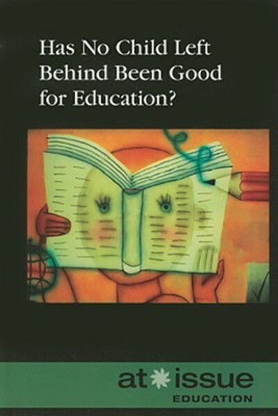 Cover for Christina Fisanick · Has No Child Left Behind Been Good for Education? (At Issue) (Hardcover Book) (2008)