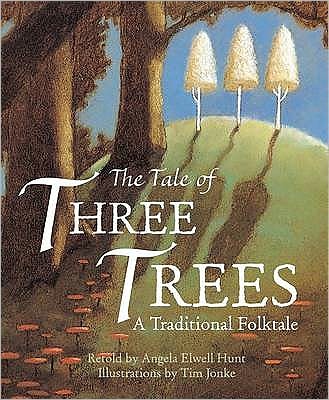 Cover for Angela E Hunt · The Tale of Three Trees (Hardcover Book) [New edition] (2009)