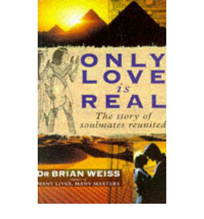Cover for Dr. Brian Weiss · Only Love Is Real: A Story Of Soulmates Reunited (Paperback Bog) [New edition] (1997)