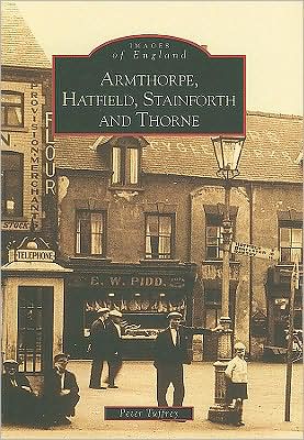 Armthorpe, Hatfield, Stainforth and Thorne - Archive Photographs - Peter Tuffrey - Bücher - The History Press Ltd - 9780752406206 - 1. Mai 1999