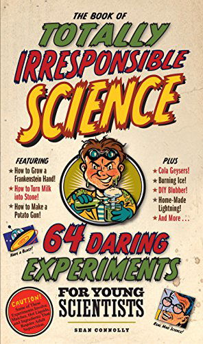 Book of Totally Irresponsible Science - Sean Connolly - Bücher - Workman Publishing Company - 9780761150206 - 24. September 2008