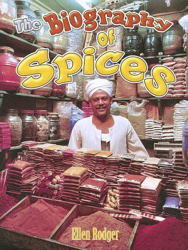 Cover for Ellen Rodger · The Biography of Spices - How Did That Get Here? (Paperback Book) (2005)