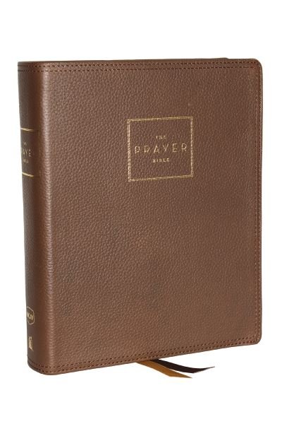 Cover for Thomas Nelson · The Prayer Bible: Pray God’s Word Cover to Cover (NKJV, Brown Genuine Leather, Red Letter, Comfort Print) (Lederbuch) (2024)