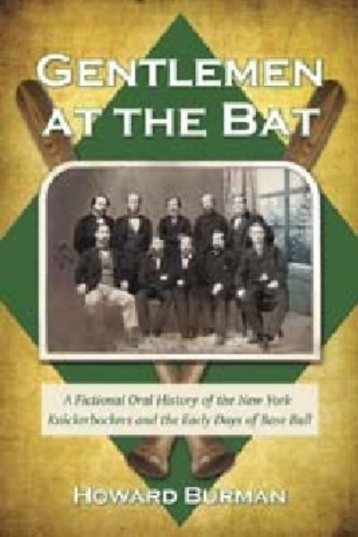 Cover for Howard Burman · Gentlemen at the Bat: A Fictional Oral History of the New York Knickerbockers and the Early Days of Base Ball (Paperback Book) (2010)