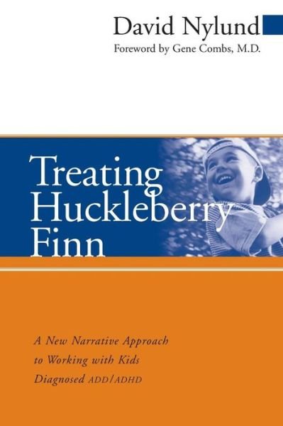 Cover for Nylund, David (Kaiser Permanente, Stockton, California) · Treating Huckleberry Finn: A New Narrative Approach to Working With Kids Diagnosed ADD / ADHD (Paperback Bog) (2002)
