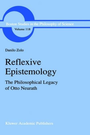 D. Zolo · Reflexive Epistemology: The Philosophical Legacy of Otto Neurath - Boston Studies in the Philosophy and History of Science (Hardcover Book) [1989 edition] (1989)