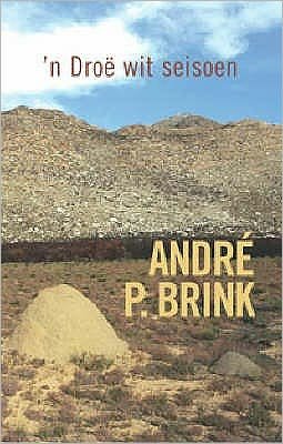 Cover for Andre P. Brink · 'n Droe Wit Seisoen: Roman (Paperback Book) (2005)