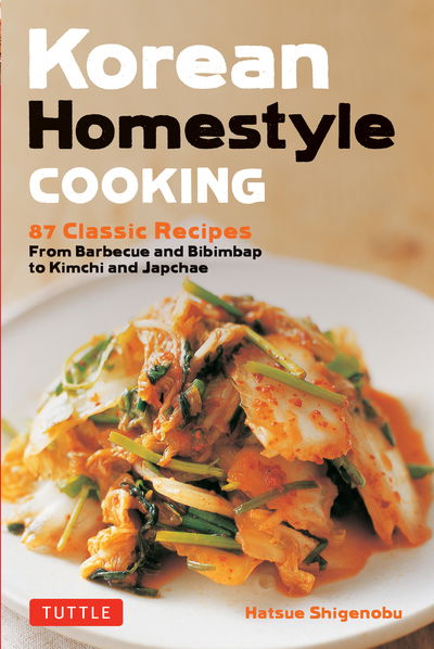 Cover for Hatsue Shigenobu · Korean Homestyle Cooking: 89 Classic Recipes - From Barbecue and Bibimbap to Kimchi and Japchae (Paperback Book) (2019)